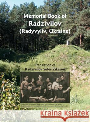 Memorial Book of Radzivilov: Translation of Radzivilov: Sefer Zikaron Ya'acov Adini, Ellen Garshick 9781939561695 Jewishgen.Inc