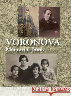 Memorial Book of Voronova: Translation of: Voronova; sefer zikaron le-kedoshei Voronova she-nispu be-shoat ha-natsim H. Rabin Nina Schwartz Jonathan Wind 9781939561886 Jewishgen.Inc
