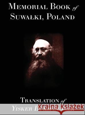Memorial Book of Suwalk: Translation of Yisker Bukh Suvalk Rachel Kolokoff Hopper, Jonathan Wind, Berl Kagan 9781939561909