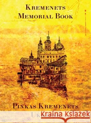 Memorial Book of Kremenets Rachel Kolokoff-Hoper, Abraham Samuel Stein, Jonathan Wind 9781939561978