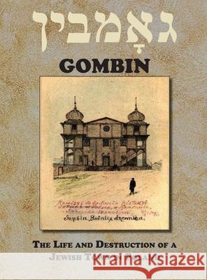 Memorial Book of Gombin, Poland A Shulman, Leon Zamosc, Ada Holtzman 9781939561985