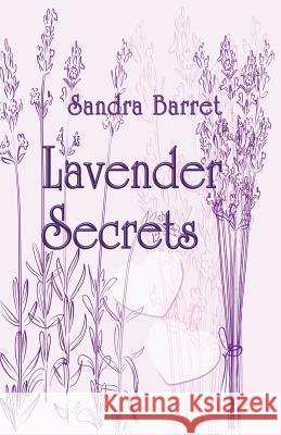 Lavender Secrets Sandra Barret 9781939562272