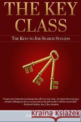 The Key Class: The Keys to Job Search Success John J. Dal 9781939564085 Troll River Publications