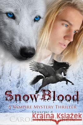 Snow Blood: Season 4 Carol McKibben 9781939564993 Troll River Publications