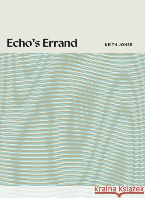 Echo's Errand Keith Jones 9781939568519 Black Ocean