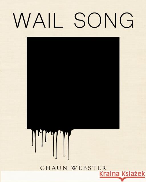 Wail Song: Or Wading in the Water at the End of the World Webster, Chaun 9781939568687 Black Ocean