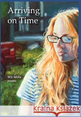 Arriving on Time Wil Mills, Kathryn Oliver Mills 9781939574213
