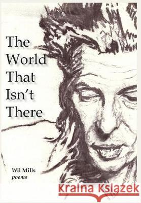 The World That Isn't There Wil Mills, Kathryn Oliver Mills 9781939574220
