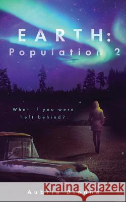 Earth: Population 2 Aubrie Dionne 9781939590497 Inkspell Publishing