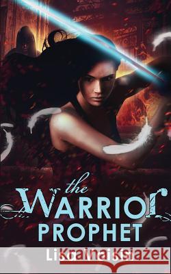 The Warrior Prophet: Book Three in The Watcher Saga Voisin, Lisa 9781939590831 Inkspell Publishing