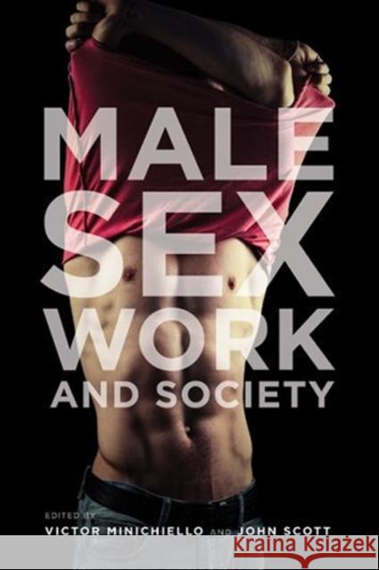 Male Sex Work and Society Minichiello, Victor; Scott, John 9781939594006 John Wiley & Sons