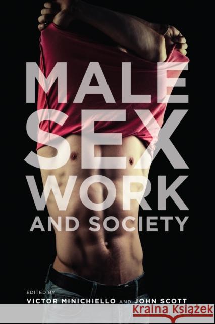 Male Sex Work and Society Minichiello, Victor; Scott, John 9781939594013 John Wiley & Sons