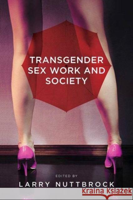 Transgender Sex Work and Society Larry Nuttbrock 9781939594228 Harrington Park Press, LLC