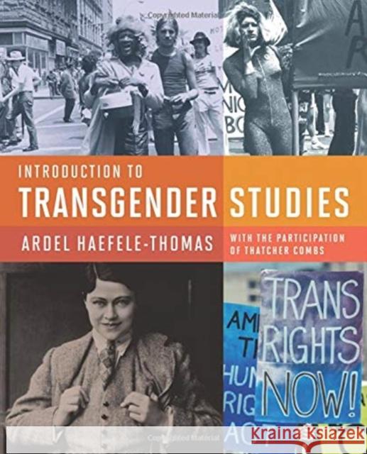 Introduction to Transgender Studies Ardel Haefele-Thomas Susan Stryker Thatcher Combs 9781939594273