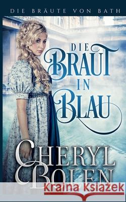 Die Braut in Blau: The Bride Wore Blue (German Edition) Cheryl Bolen 9781939602664 Harper & Appleton