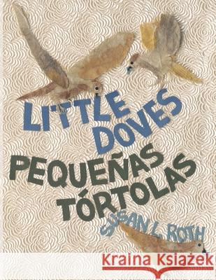 Little Doves Pequeñas tórtolas: a bilingual celebration of birds and a baby in English and Spanish Roth, Susan L. 9781939604163 Barranca Press