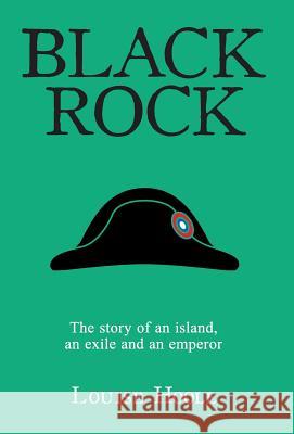 Black Rock : The Story of an Island, an Exile and an Emperor Louise Hoole 9781939604255