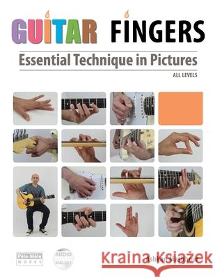 Guitar Fingers: Essential Technique in Pictures Ashkan Mashhour 9781939619020 Pele-Mele Works