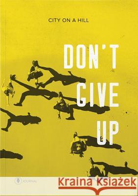 Don't Give Up (Journal) Idelman, Kyle 9781939622525 City on the Hill Productions