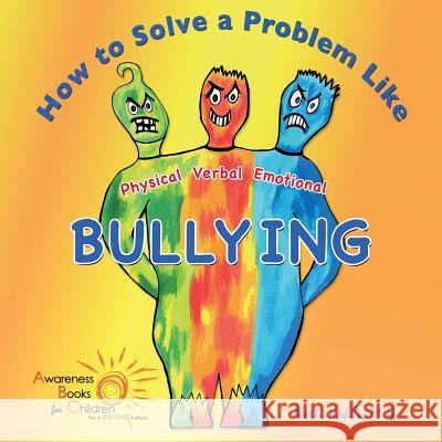 How to Solve a Problem Like Bullying Neeti Kohli 9781939626042