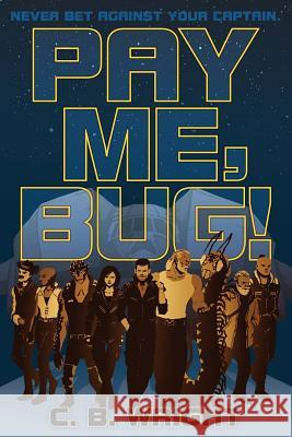 Pay Me, Bug! Christopher Brennan Wright 9781939633002 Eviscerati Communications LLC