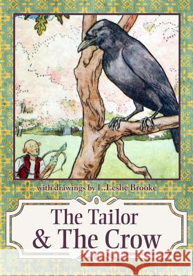 Tailor & the Crow: : An Old Rhyme with New Drawings Brooke, L. Leslie 9781939652737