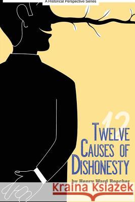 Twelve Causes of Dishonesty Henry Ward Beecher 9781939652805