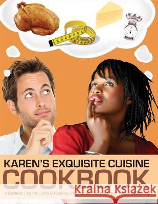 Karen's Exquisite Cuisine Cookbook Karen E. Coruthers 9781939654755 Life to Legacy, LLC