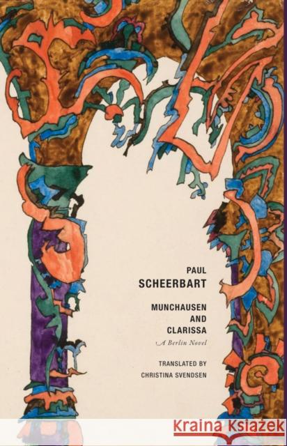 Munchausen and Clarissa: A Berlin Novel Paul Scheerbart 9781939663511 Wakefield Press