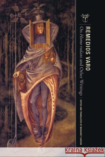 On Homo rodans and Other Writings Remedios Varo 9781939663917