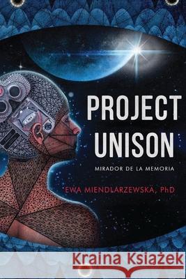 Project Unison: A NeuroScience Fiction Suspense Rahiem Brooks Ewa Miendlarzewska 9781939665027