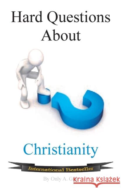 Hard Questions about Christianity Only a. Guy 9781939670038 VIP Ink Publishing