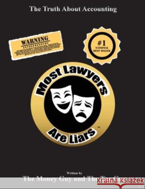Most Lawyers Are Liars The Truth About Accounting The Money Guy, The Tax Guy 9781939670519 VIP Ink Publishing