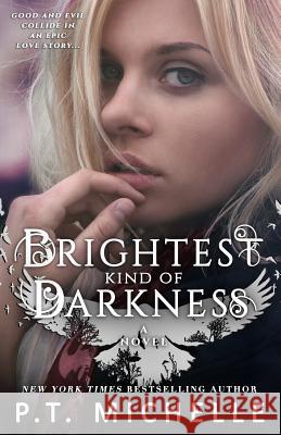 Brightest Kind of Darkness P. T. Michelle 9781939672100 Brightest Kind of Darkness