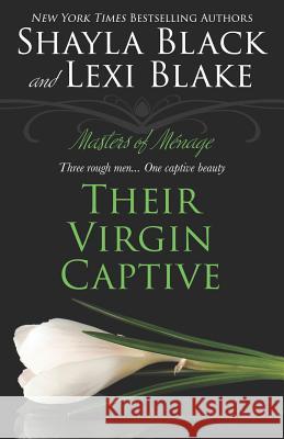 Their Virgin Captive Lexi Blake Shayla Black 9781939673121 Black Oak Books, LLC