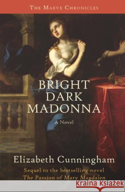 Bright Dark Madonna Elizabeth Cunningham 9781939681010 Monkfish Book Publishing