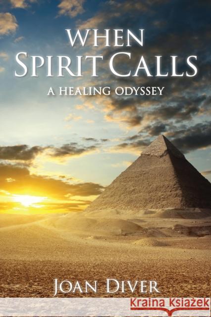 When Spirit Calls: A Healing Odyssey Joan Diver 9781939681676