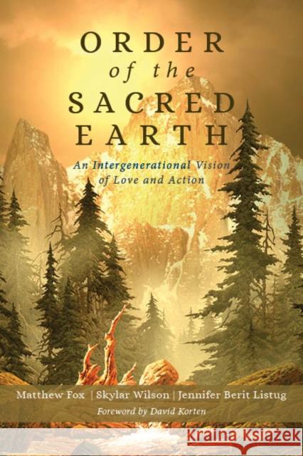 Order of the Sacred Earth: An Intergenerational Vision of Love and Action  9781939681867 Monkfish Book Publishing