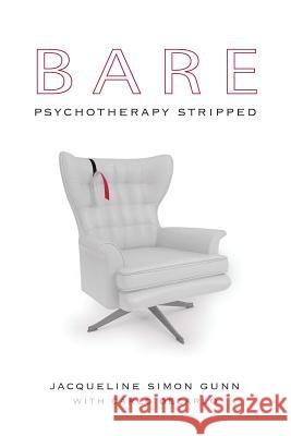Bare: Psychotherapy Stripped Jacqueline Simo Carlo DeCarlo 9781939686046 University Professors Press
