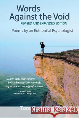 Words Against the Void (Revised & Expanded Edition): Poems by an Existential Psychologist Tom Greening Art Bohart Louis Hoffman 9781939686206 University Professors Press