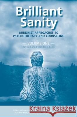 Brilliant Sanity (Vol. 1; Revised & Expanded Edition): Buddhist Approaches to Psychotherapy and Counseling Francis Kaklauskas Susan Nimmanheminda Louis Hoffman 9781939686985 University Professors Press