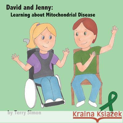 David and Jenny: Learning about Mitochondrial Disease Terry Simon Kelsey Johnson  9781939696434 Blue Dragon Publishing, LLC