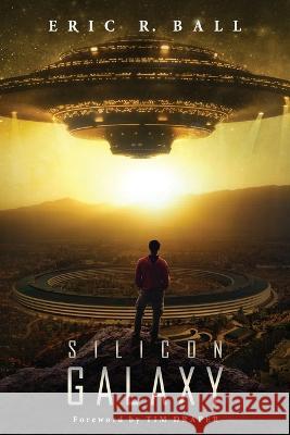 Silicon Galaxy Eric R Ball   9781939698094