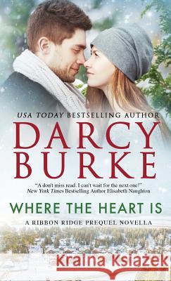Where the Heart Is Darcy Burke 9781939713360