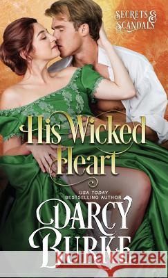 His Wicked Heart Darcy E. Burke 9781939713902 Darcy E. Burke Publishing