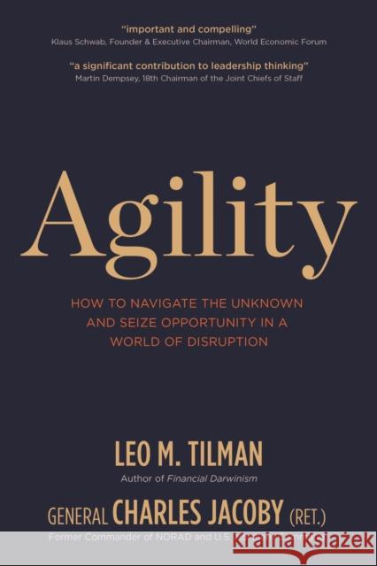 Agility: How to Navigate the Unknown and Seize Opportunity in a World of Disruption Leo M. Tilman Charles Jacoby 9781939714152 Missionday
