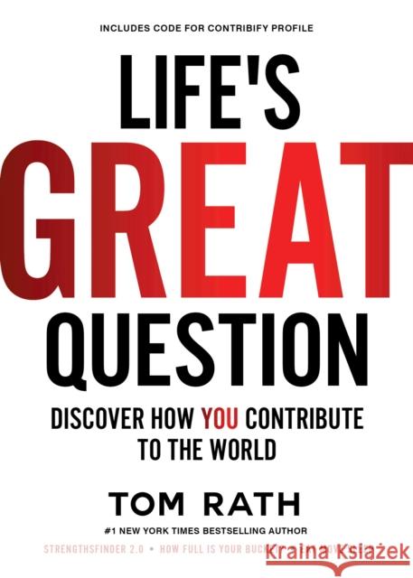 Life's Great Question: Discover How You Contribute To The World Tom Rath 9781939714176 Missionday