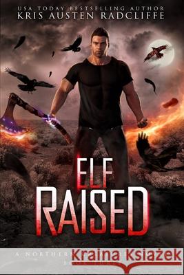 Elf Raised: Northern Creatures Book Three Kris Austen Radcliffe 9781939730565 Six Talon Sign Fantasy & Futuristic Romance
