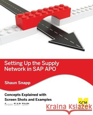 Setting Up the Supply Network in SAP Apo Shaun Snapp 9781939731098 Scm Focus