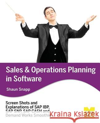 Sales and Operations Planning in Software Shaun Snapp 9781939731135 Scm Focus